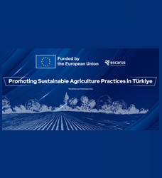 Escarus’un Yürüttüğü “Türkiye’de Sürdürülebilir Tarım Uygulamalarının Teşvik Edilmesi” Projesi